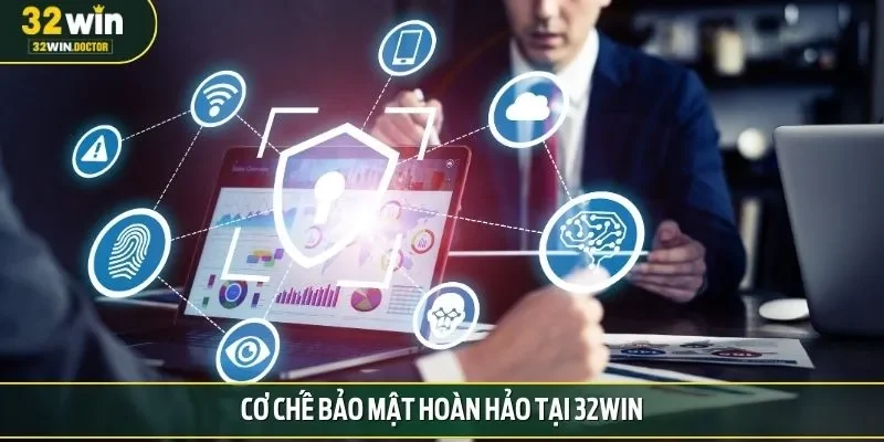 Cơ chế bảo mật hoàn hảo tại 32win