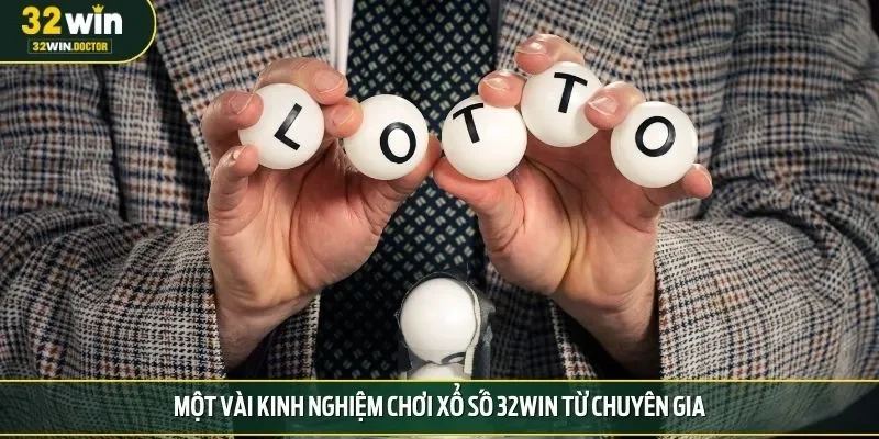 Một vài kinh nghiệm chơi xổ số 32win từ chuyên gia