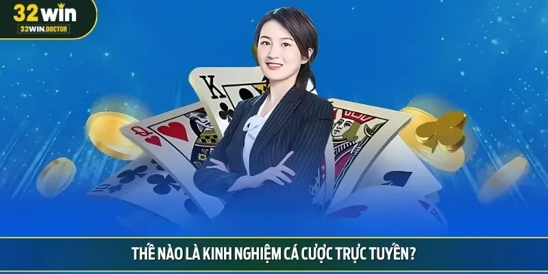 Thế nào là kinh nghiệm cá cược trực tuyến?