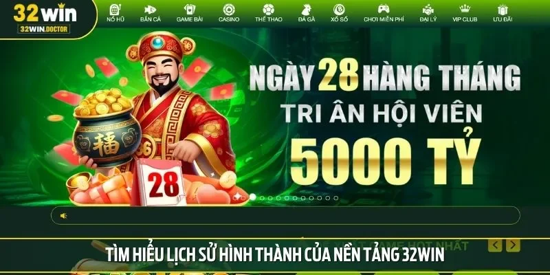 Tìm hiểu lịch sử hình thành của nền tảng 32win