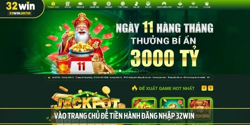 Vào trang chủ để tiến hành đăng nhập 32win